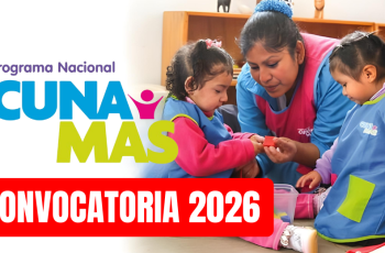 Convocatoria Cuna Más 2026 A nivel Nacional: ¿No tienes trabajo? gana un sueldo de hasta S/9.000: Descubre los requisitos.