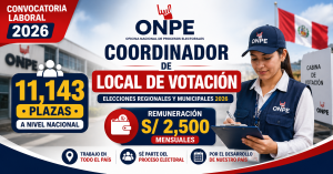 ONPE abre convocatoria 2026 con más de 11 mil plazas para Coordinadores de Local de Votación: conoce los requisitos y cómo postular