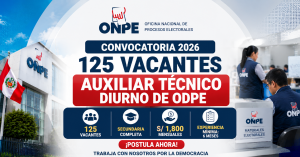 ONPE abre convocatoria con 125 vacantes para Auxiliar Técnico Diurno de ODPE: sueldo de S/ 1,800 y solo pide secundaria completa